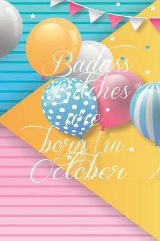 Cover of Badass Bitches Are Born In October