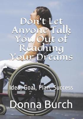 Book cover for Don't Let Anyone Talk You Out of Reaching Your Dreams