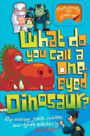 Cover of What Do You Call a One-Eyed Dinosaur?