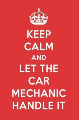 Cover of Keep Calm and Let the Car Mechanic Handle It