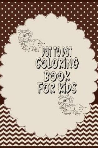 Cover of Dot to dot coloring book for kids