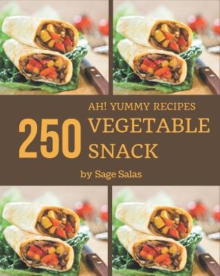 Book cover for Ah! 250 Yummy Vegetable Snack Recipes