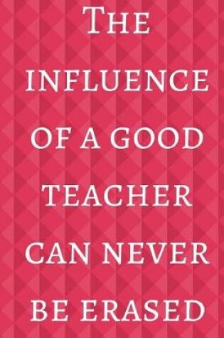 Cover of The Influence of a Good Teacher Can Never Be Erased