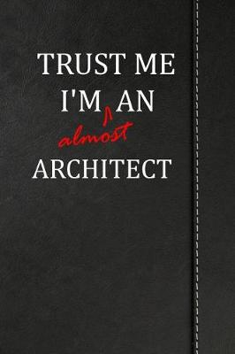 Book cover for Trust Me I'm Almost an Architect