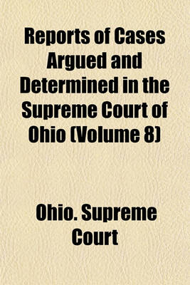 Book cover for Reports of Cases Argued and Determined in the Supreme Court of Ohio (Volume 8)