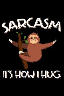 Book cover for Sarcasm It's How I Hug