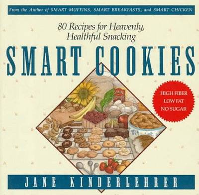 Book cover for Smart Cookies: 80 Recipes for Heavenly, Healthful Snacking