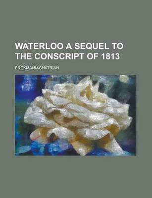 Book cover for Waterloo a Sequel to the Conscript of 1813