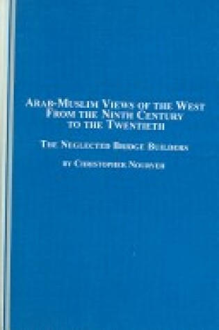 Cover of Arab-Muslim Views of the West from the Ninth Century to the Twentieth