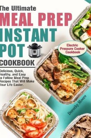 Cover of The Ultimate Meal Prep Instant Pot Cookbook