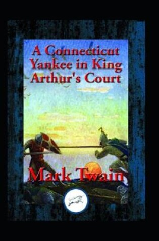 Cover of A connecticut yankee in king arthur's court by mark twain illustrated edition