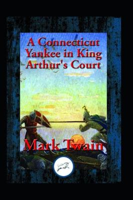 Book cover for A connecticut yankee in king arthur's court by mark twain illustrated edition