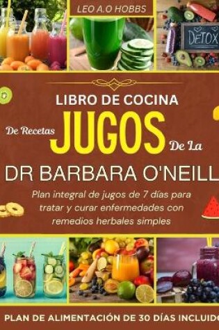 Cover of Recetas de Jugos del Dr. Barbara O'Neill