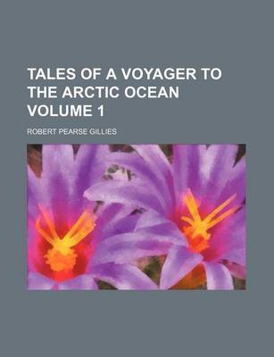 Book cover for Tales of a Voyager to the Arctic Ocean Volume 1