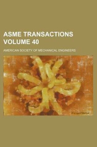 Cover of Asme Transactions Volume 40