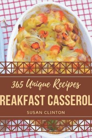 Cover of 365 Unique Breakfast Casserole Recipes