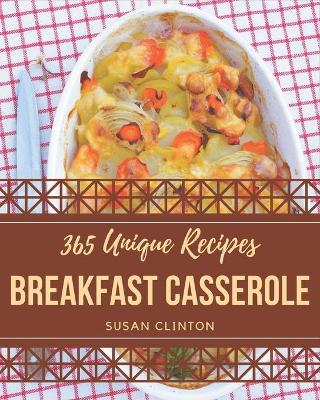 Book cover for 365 Unique Breakfast Casserole Recipes