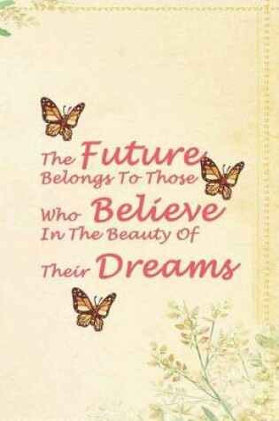 Cover of The Future Belongs To Those Who Believe In The Beauty Of Their Dreams