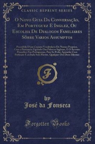 Cover of O Novo Guia Da Conversação, Em Portuguez E Inglez, Ou Escolha de Dialogos Familiares Sôbre Varios Assumptos