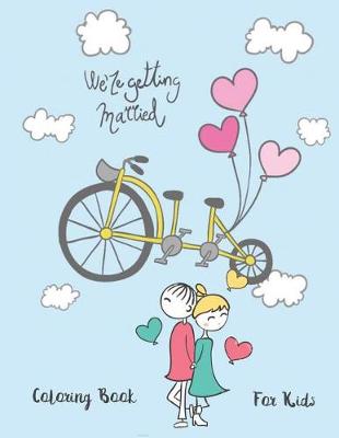 Cover of We are getting married coloring book for kids
