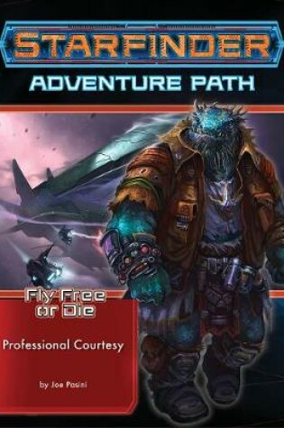 Cover of Starfinder Adventure Path: Professional Courtesy (Fly Free or Die 3 of 6)