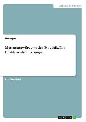 Book cover for Menschenwurde in der Bioethik. Ein Problem ohne Loesung?