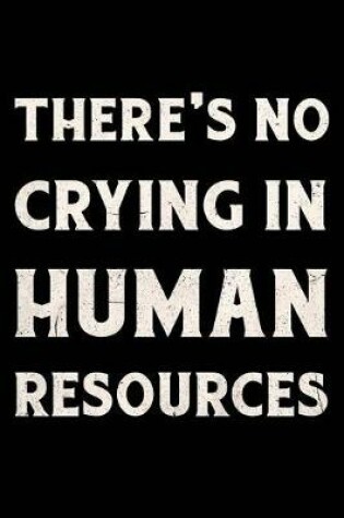 Cover of There's No Crying In Human Resources Journal White