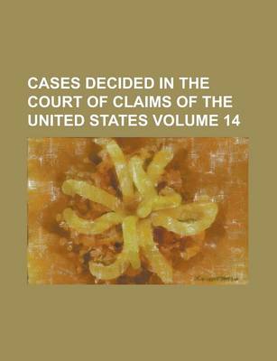 Book cover for Cases Decided in the Court of Claims of the United States Volume 14