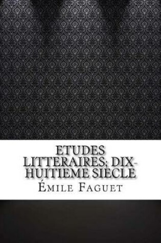 Cover of Etudes Litteraires; Dix-Huitieme Siecle