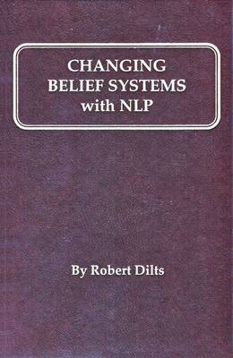 Book cover for Changing Belief Systems with Neurolinguistic Programming