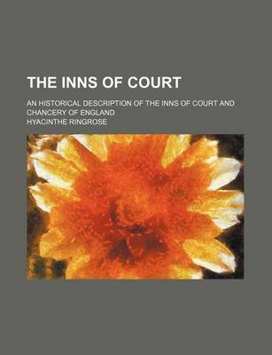 Book cover for The Inns of Court; An Historical Description of the Inns of Court and Chancery of England