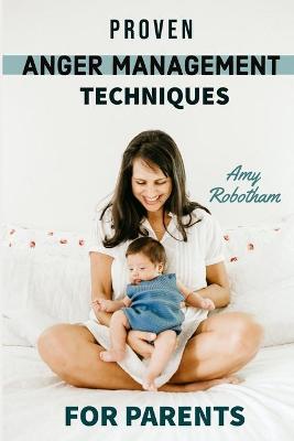 Cover of Proven Anger Management Techniques for Parents