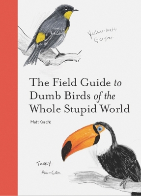 Book cover for The Field Guide to Dumb Birds of the Whole Stupid World