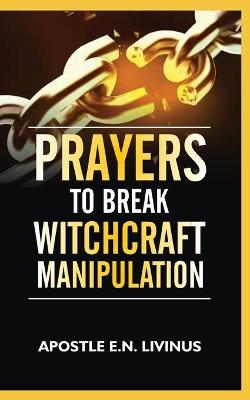 Cover of Prayers To Break Witchcraft Manipulation