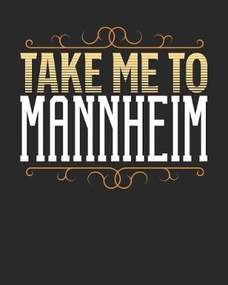 Book cover for Take Me To Mannheim