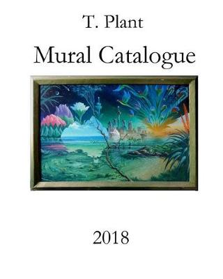 Book cover for T.Plant Mural Catalogue 2018