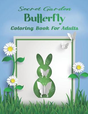 Book cover for Secret Garden Butterfly Coloring Book For Adults