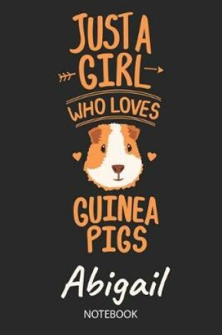 Cover of Just A Girl Who Loves Guinea Pigs - Abigail - Notebook