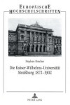 Book cover for Die Kaiser-Wilhelms-Universitaet Strassburg 1872-1902