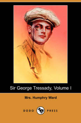 Book cover for Sir George Tressady, Volume I (Dodo Press)