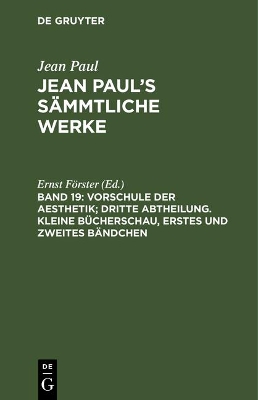 Book cover for Jean Paul's Sammtliche Werke, Band 19, Vorschule der Aesthetik; dritte Abtheilung. Kleine Bucherschau, erstes und zweites Bandchen