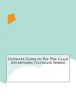 Book cover for Ultimate Guide to Pay-Per-Click Advertising (Ultimate Series)