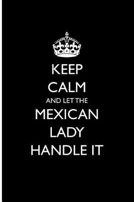 Book cover for Keep Calm and Let the Mexican Lady Handle It