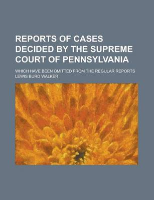 Book cover for Reports of Cases Decided by the Supreme Court of Pennsylvania; Which Have Been Omitted from the Regular Reports