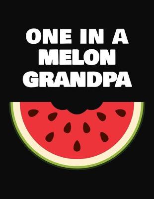 Book cover for One In A Melon Grandpa