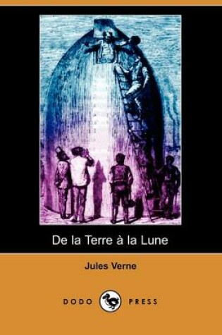 Cover of de La Terre a la Lune (Dodo Press)