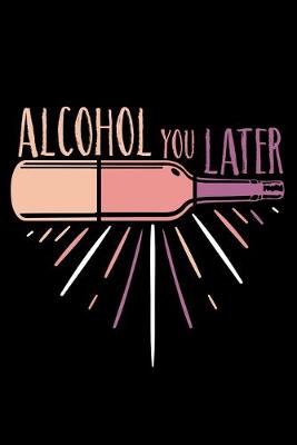 Book cover for Alcohol you Later
