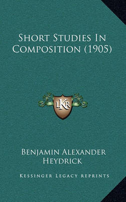 Book cover for Short Studies in Composition (1905)