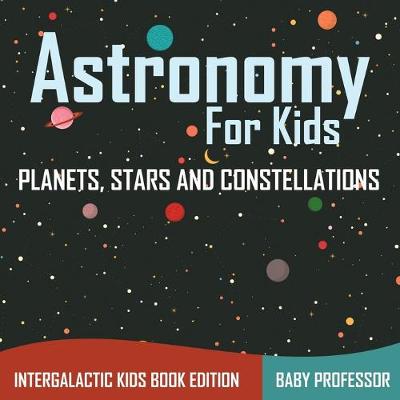 Book cover for Astronomy For Kids