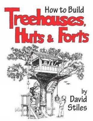 Book cover for How to Build Treehouses, Huts and Forts